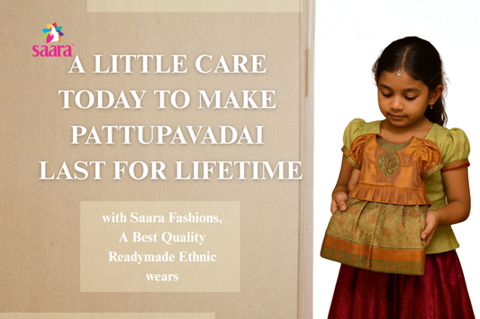 How to Care and Store Saara Pattupavadai to Last for Years